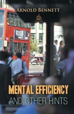 Mental Efficiency And Other Hints - Arnold Bennett - cover