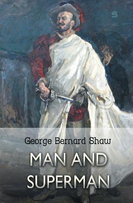 Man and Superman: A Comedy and a Philosophy - George Bernard Shaw - cover