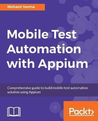 Mobile Test Automation with Appium - Nishant Verma - cover