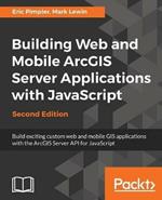 Building Web and Mobile ArcGIS Server Applications with JavaScript -
