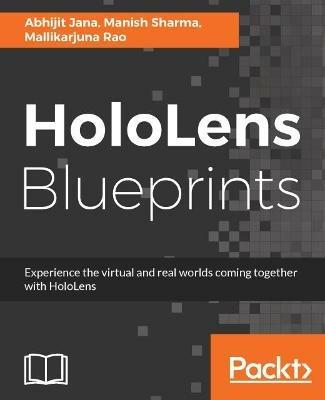 HoloLens Blueprints - Abhijit Jana,Manish Sharma,Mallikarjuna Rao - cover