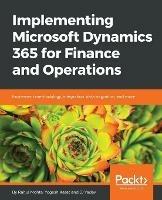Implementing Microsoft Dynamics 365 for Finance and Operations - Rahul Mohta,Yogesh Kasat,JJ Yadav - cover