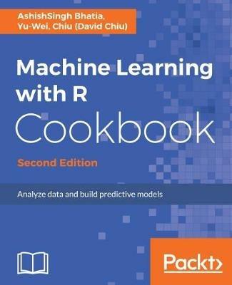 Machine Learning with R Cookbook - - AshishSingh Bhatia,Yu-Wei, Chiu (David Chiu) - cover