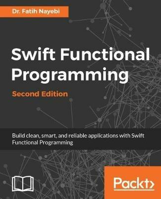 Swift Functional Programming - - Dr. Fatih Nayebi - cover