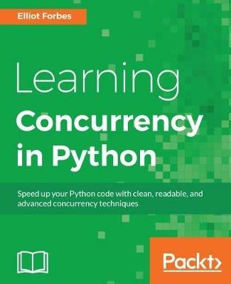 Learning Concurrency in Python - Elliot Forbes - cover