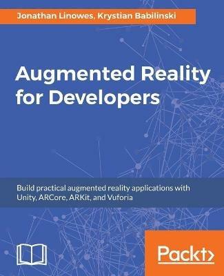Augmented Reality for Developers - Jonathan Linowes,Krystian Babilinski - cover