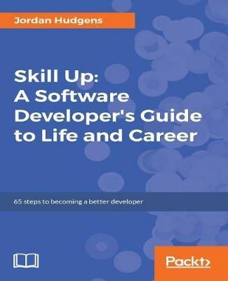 Skill Up: A Software Developer's Guide to Life and Career - Jordan Hudgens - cover