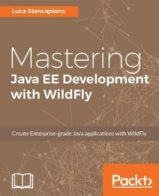 Mastering Java EE Development with WildFly - Luca Stancapiano - cover