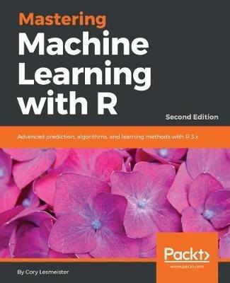 Mastering Machine Learning with R - - Cory Lesmeister - cover
