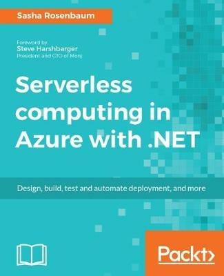 Serverless computing in Azure with .NET - Sasha Rosenbaum - cover