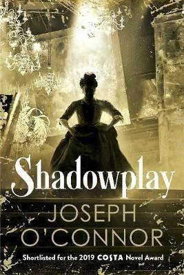 Shadowplay - Joseph O'Connor - cover