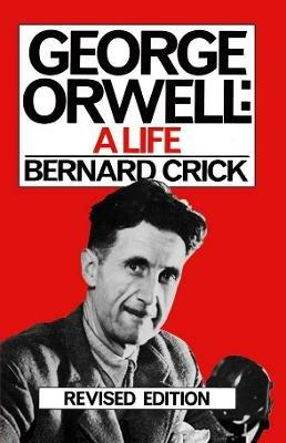 George Orwell: A Life - Bernard Crick - cover