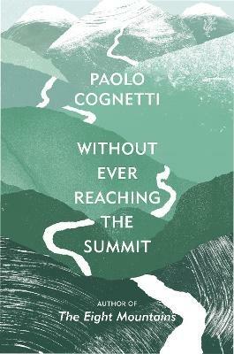 Without Ever Reaching the Summit: A Himalayan Journey - Paolo Cognetti - cover