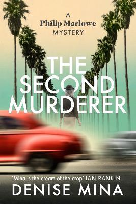 The Second Murderer: Journey through the shadowy underbelly of 1940s LA in this new murder mystery - Denise Mina - cover