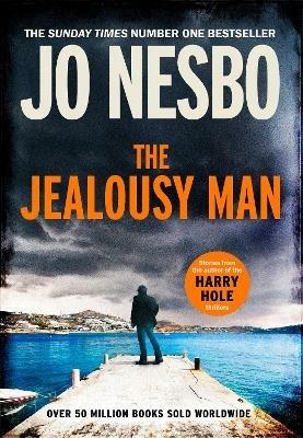 The Jealousy Man: Stories from the Sunday Times no.1 bestselling author of the Harry Hole thrillers - Jo Nesbo - cover