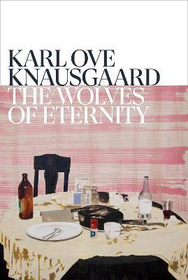 The Wolves of Eternity - Karl Ove Knausgaard - cover
