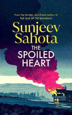 The Spoiled Heart - Sunjeev Sahota - cover