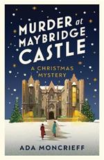 Murder at Maybridge Castle: The new murder mystery to escape with this winter from the 'modern rival to Agatha Christie'