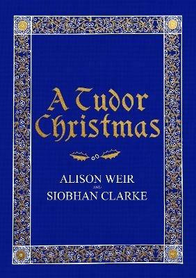 A Tudor Christmas - Alison Weir,Siobhan Clarke - cover