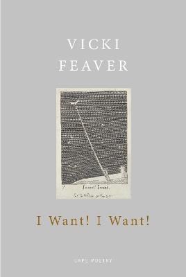 I Want! I Want! - Vicki Feaver - cover