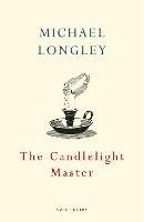 The Candlelight Master - Michael Longley - cover