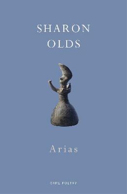 Arias - Sharon Olds - cover