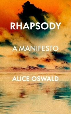 Rhapsody: A Manifesto - Alice Oswald - cover