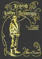The Legend of Luther Arkwright: With an Introduction by Adrian Tchaikovsky