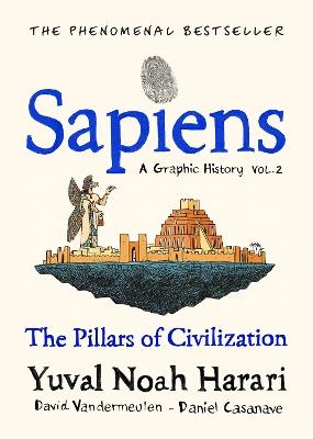 Sapiens A Graphic History, Volume 2: The Pillars of Civilization - Yuval Noah Harari - cover
