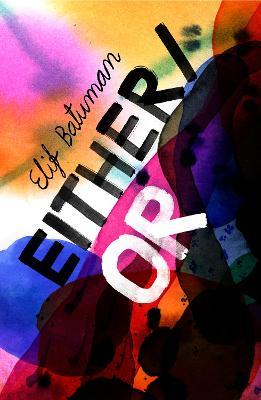 Either/Or: From the bestselling author of THE IDIOT - Elif Batuman - cover
