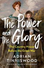 The Power and the Glory: The Country House Before the Great War