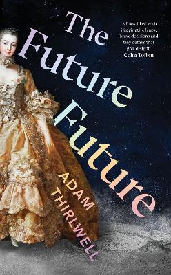 The Future Future: ‘Unlike anything else’ Salman Rushdie - Adam Thirlwell - cover