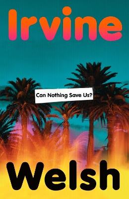 Can Nothing Save Us? - Irvine Welsh - cover