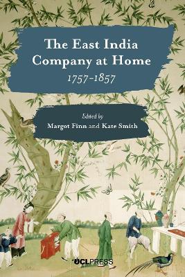 The East India Company at Home, 1757-1857 - cover