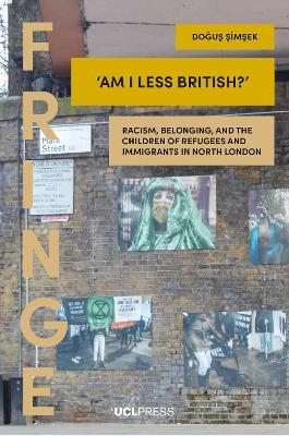 Am I Less British?: Racism, Belonging, and the Children of Refugees and Immigrants in North London - Dous Simsek - cover