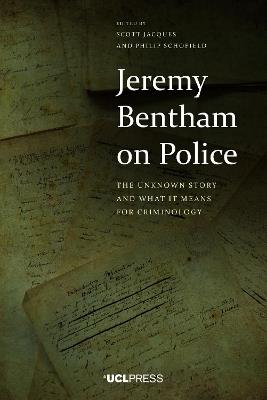 Jeremy Bentham on Police: The Unknown Story and What it Means for Criminology - cover