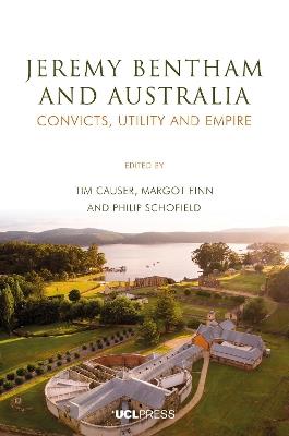 Jeremy Bentham and Australia: Convicts, Utility and Empire - cover