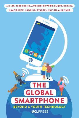 The Global Smartphone: Beyond a Youth Technology - Daniel Miller,Shireen Walton,Xinyuan Wang - cover