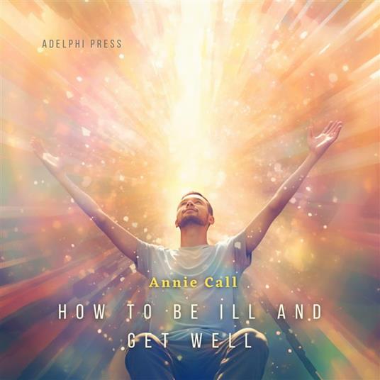 How to be Ill and Get Well