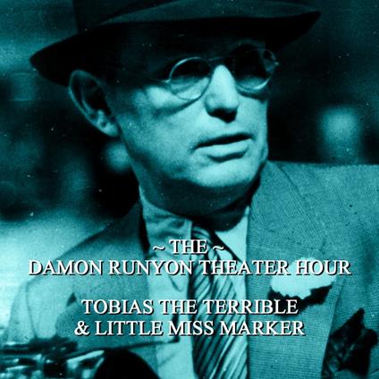 Damon Runyon Theater - Tobias the Terrible & Little Miss Marker