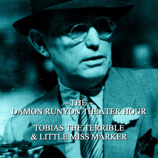 Damon Runyon Theater - Tobias the Terrible & Little Miss Marker