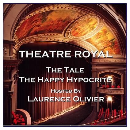 Theatre Royal - The Tale & The Happy Hypocrite