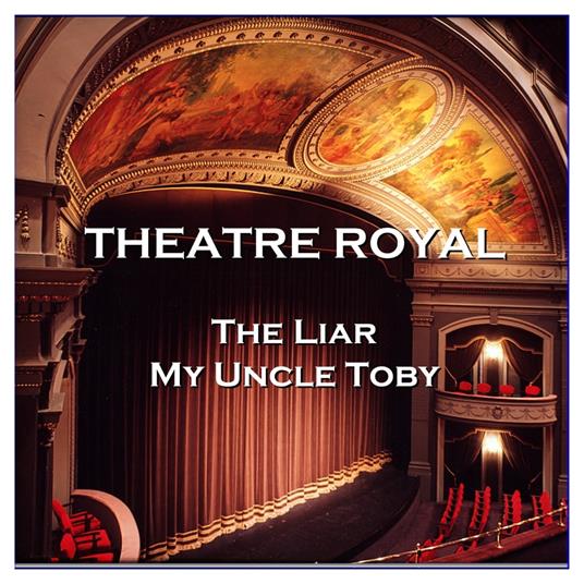 Theatre Royal - The Liar & My Uncle Toby