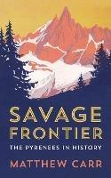 Savage Frontier: The Pyrenees in History