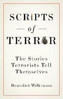 Scripts of Terror: The Stories Terrorists Tell Themselves - Benedict Wilkinson - cover