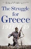 The Struggle for Greece, 1941-1949 - C. M. Woodhouse - cover