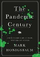 The Pandemic Century: One Hundred Years of Panic, Hysteria and Hubris - Mark Honigsbaum - cover