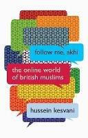 Follow Me, Akhi: The Online World of British Muslims