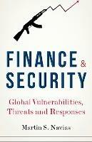 Finance and Security: Global Vulnerabilities, Threats and Responses - Martin S. Navias - cover