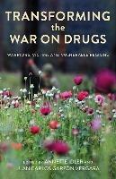 Transforming the War on Drugs: Warriors, Victims and Vulnerable Regions - cover